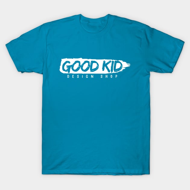 Good Kid Design Shop T-Shirt by GoodKidDesignShop